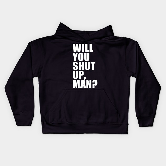 Wil You Shut Up Man? Joe Biden Anti Trump Debate Kids Hoodie by E